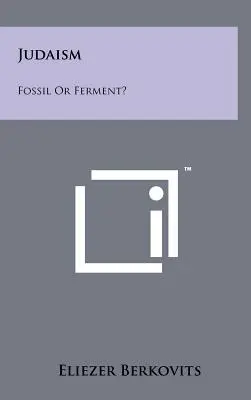 Judaism: Fosszilis vagy erjedés? - Judaism: Fossil Or Ferment?