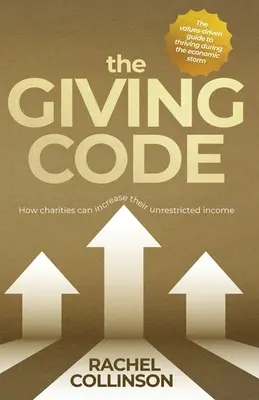 Az adományozási kódex: Hogyan növelhetik a jótékonysági szervezetek nem korlátozott bevételeiket? - The Giving Code: How charities can increase their unrestricted income