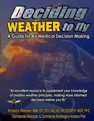 Döntés a repülésről: Útmutató a légi orvosi döntéshozatalhoz (fekete-fehér) - Deciding WEATHER to Fly, A Guide for Air Medical Decision Making (Black & White)