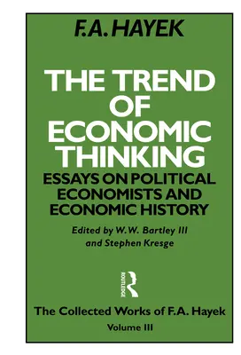 A gazdasági gondolkodás irányzata: Esszék a politikai közgazdászokról és a gazdaságtörténetről - The Trend of Economic Thinking: Essays on Political Economists and Economic History