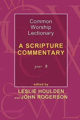 Common Worship Lectionary - A Scripture Commentary B. év - Common Worship Lectionary - A Scripture Commentary Year B