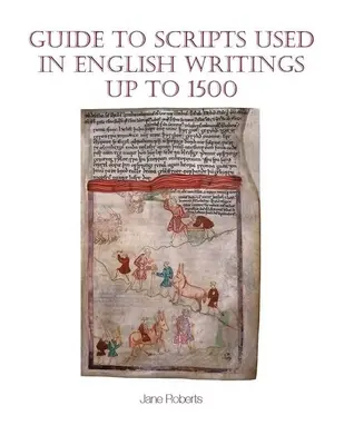 Útmutató az angol nyelvű írásokban használt írásmódokhoz 1500-ig - Guide to Scripts Used in English Writings Up to 1500