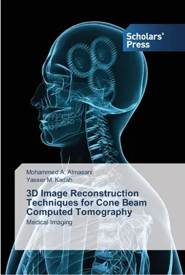 3D képrekonstrukciós technikák a kúpos sugár alapú komputertomográfiához - 3D Image Reconstruction Techniques for Cone Beam Computed Tomography