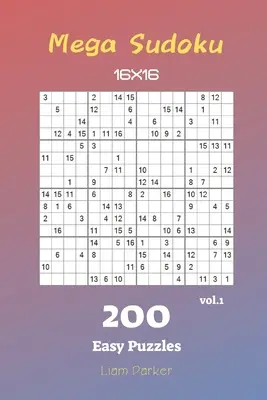 Mega Sudoku 16x16 - 200 könnyű rejtvény vol.1 - Mega Sudoku 16x16 - 200 Easy Puzzles vol.1