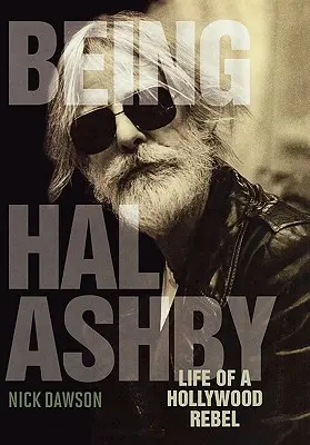 Being Hal Ashby: Egy hollywoodi lázadó élete - Being Hal Ashby: Life of a Hollywood Rebel