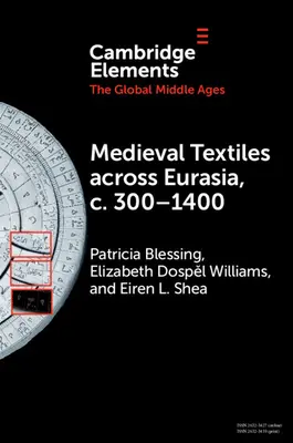 Középkori textíliák Eurázsiában, 300-1400 körül - Medieval Textiles Across Eurasia, C. 300-1400