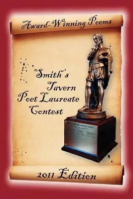 A Smith's Tavern költőverseny díjnyertes versei: 2011-es kiadás - Award-Winning Poems from the Smith's Tavern Poet Laureate Contest: 2011 Edition