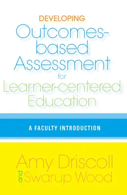 Eredményalapú értékelés kidolgozása a tanulóközpontú oktatáshoz: A Faculty Introduction - Developing Outcomes-Based Assessment for Learner-Centered Education: A Faculty Introduction