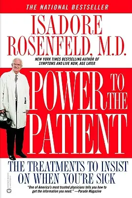 Hatalmat a betegnek! A kezelések, amelyekhez ragaszkodni kell, ha beteg vagy - Power to the Patient: The Treatments to Insist on When You're Sick