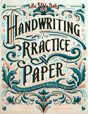 Kézírásgyakorló papír: A kézírás művészetének elsajátítása vezetett gyakorlással kezdőknek - Handwriting Practice Paper: Master the Art of Handwriting with Guided Practice for Beginners