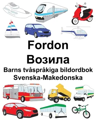 Svéd-macedón Fordon/Возила Gyermekek kétnyelvű képszótára - Svenska-Makedonska Fordon/Возила Barns tvsprkiga bildordbok