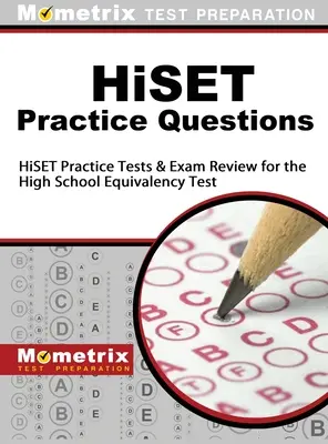 Hiset Practice Questions: Hiset Practice Tests and Exam Review for the High School Equivalency Test (Hiset Gyakorlati tesztek és vizsgafelülvizsgálat a középiskolai egyenértékűségi teszthez) - Hiset Practice Questions: Hiset Practice Tests and Exam Review for the High School Equivalency Test