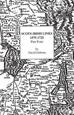 Skót-ír kapcsolatok, 1575-1725. Negyedik rész - Scots-Irish Links, 1575-1725. Part Four