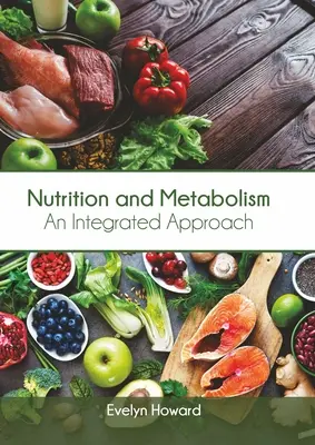 Táplálkozás és anyagcsere: Egy integrált megközelítés - Nutrition and Metabolism: An Integrated Approach