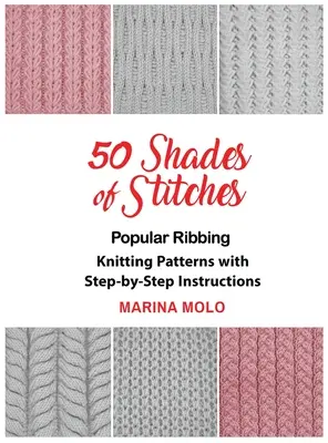 Az öltések 50 árnyalata - 1. kötet: Népszerű szalagozás - 50 Shades of Stitches - Vol 1: Popular Ribbing