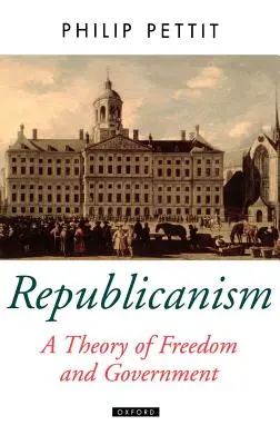 A republikanizmus a szabadság és a kormányzás elmélete - Republicanism a Theory of Freedom and Government