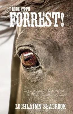 Jel jsem s Forrestem! Sloužili s nejlepším velitelem kavalerie na světě. - I Rode With Forrest!: Confederate Soldiers Who Served With the World's Greatest Cavalry Leader