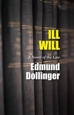 Ill Will: A törvény regénye - Ill Will: A Novel of the Law