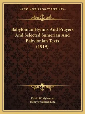 Babiloni himnuszok és imák és válogatott sumér és babiloni szövegek (1919) - Babylonian Hymns And Prayers And Selected Sumerian And Babylonian Texts (1919)