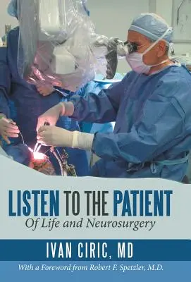 Hallgass a betegre! Az életről és az idegsebészetről - Listen to the Patient: Of Life and Neurosurgery