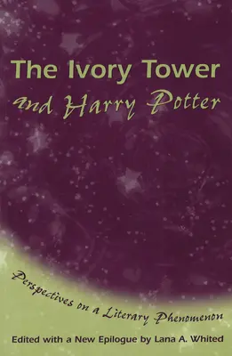 Az elefántcsonttorony és Harry Potter: Perspektívák egy irodalmi jelenségre 1. kötet - The Ivory Tower and Harry Potter: Perspectives on a Literary Phenomenon Volume 1