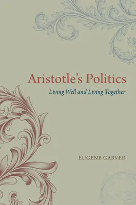 Arisztotelész politikája: Jól élni és együtt élni - Aristotle's Politics: Living Well and Living Together