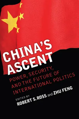 Kína felemelkedése: Hatalom, biztonság és a nemzetközi politika jövője - China's Ascent: Power, Security, and the Future of International Politics