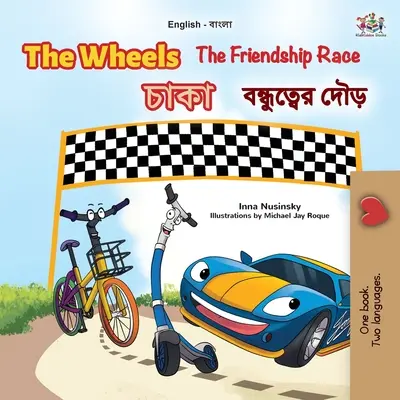 The Wheels The Friendship Race (angol bengáli kétnyelvű gyerekkönyv) - The Wheels The Friendship Race (English Bengali Bilingual Book for Kids)