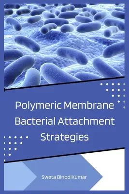 Polimer membrán baktériumok kötődési stratégiái - Polymeric Membrane Bacterial Attachment Strategies