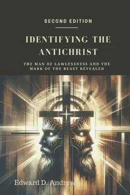 Az Antikrisztus azonosítása: A törvénytelenség embere és a fenevad bélyege: A törvénytelenség embere és a fenevad bélyege. - Identifying the Antichrist: The Man of Lawlessness and the Mark of the Beast Revealed