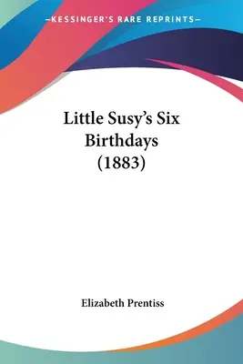 Little Susy hat születésnapja (1883) - Little Susy's Six Birthdays (1883)