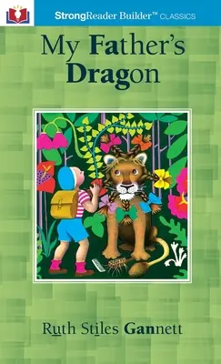 Apám sárkánya (magyarázó jegyzetekkel): A StrongReader Builder(TM) Classic for Dyslexic and Struggling Readers: A StrongReader Builder(TM) Classic for Dyslexic and Struggling Readers - My Father's Dragon (Annotated): A StrongReader Builder(TM) Classic for Dyslexic and Struggling Readers