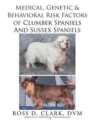 Zdravotní, genetické a behaviorální rizikové faktory sussexských španělů a clumber španělů - Medical, Genetic & Behavioral Risk Factors of Sussex Spaniels and Clumber Spaniels