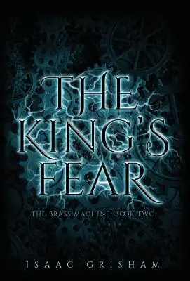 A király félelme: A rézgép: A Brass Brass Brass: Második könyv - The King's Fear: The Brass Machine: Book Two