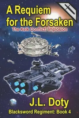 A Requiem for the Forsaken: Csillaghajókkal és csatával teli űrkaland - A Requiem for the Forsaken: A Space Adventure of Starships and Battle