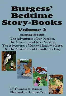 Burgess' Bedtime Story-Books, Vol. 2: The Adventures of Mr. Mocker; Jerry Muskrat; Danny Meadow Mouse; Grandfather Frog - Burgess' Bedtime Story-Books, Vol. 2: The Adventures of Mr. Mocker, Jerry Muskrat, Danny Meadow Mouse, Grandfather Frog