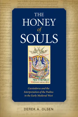 A lelkek méze: Cassiodorus és a zsoltárok értelmezése - Honey of Souls: Cassiodorus and the Interpretation of the Psalms