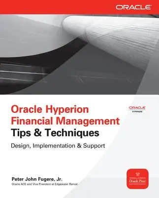 Oracle Hyperion Financial Management tippek és technikák: Tervezés, bevezetés és támogatás - Oracle Hyperion Financial Management Tips & Techniques: Design, Implementation & Support