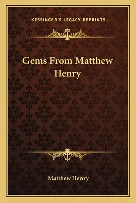 Gyöngyszemek Matthew Henry-től - Gems From Matthew Henry