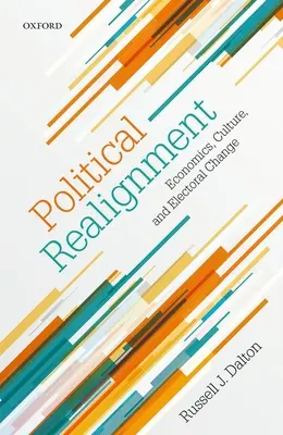 Politikai átrendeződés: Gazdaság, kultúra és választási változások - Political Realignment: Economics, Culture, and Electoral Change