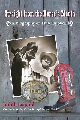 Egyenesen a ló szájából, Hub Hubbell életrajza - Straight from the Horse's Mouth, a Biography of Hub Hubbell