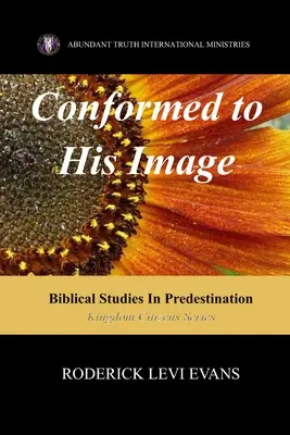 Az Ő képmására formálva: Bibliai tanulmányok a predestinációról - Conformed to His Image: Biblical Studies in Predestination