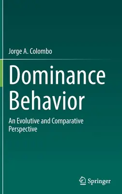 Dominance Behavior: Egy evolúciós és összehasonlító perspektíva - Dominance Behavior: An Evolutive and Comparative Perspective