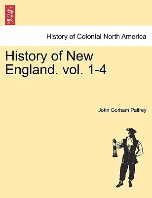 New England története. 1-4. kötet - History of New England. vol. 1-4