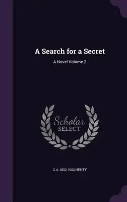 Egy titok nyomában: regény 2. kötet - A Search for a Secret: A Novel Volume 2