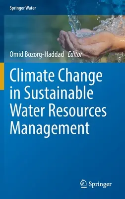 Az éghajlatváltozás a fenntartható vízgazdálkodásban - Climate Change in Sustainable Water Resources Management