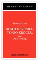 Halál Velencében, Tonio Kroger és más írások: Thomas Mann - Death in Venice, Tonio Kroger, and Other Writings: Thomas Mann