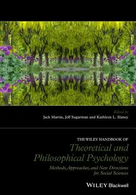 The Wiley Handbook of Theoretical and Philosophical Psychology: Módszerek, megközelítések és új irányok a társadalomtudományok számára - The Wiley Handbook of Theoretical and Philosophical Psychology: Methods, Approaches, and New Directions for Social Sciences