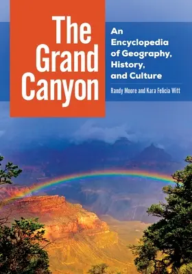 A Grand Canyon: Földrajzi, történelmi és kulturális enciklopédia - The Grand Canyon: An Encyclopedia of Geography, History, and Culture