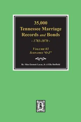 35,000 Tennessee Marriage Records and Bonds 1783-1870, O-Z”. ( 3. kötet )” - 35,000 Tennessee Marriage Records and Bonds 1783-1870, O-Z